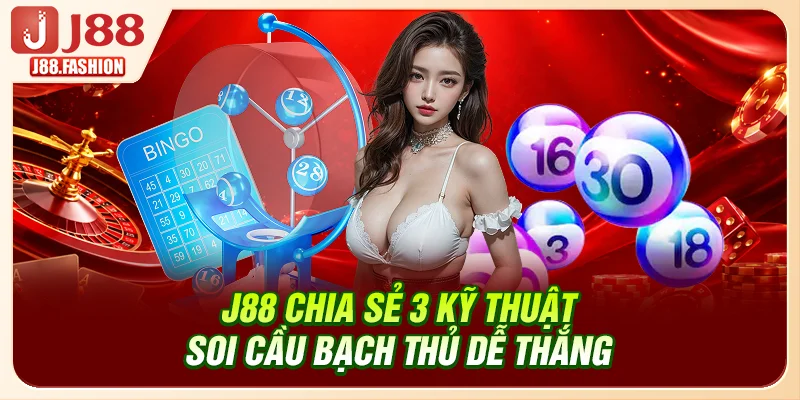 J88 chia sẻ 3 kỹ thuật soi cầu bạch thủ dễ thắng